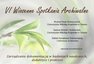 VI Wiosenne Spotkania Archiwalne; Toruń, 21-22 kwietnia 2016 r.