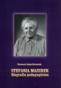 Stefiania Mazurek, Biografia pedagogiczna